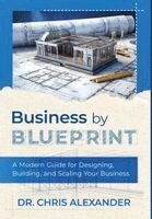 Chris Alexander - Business by Blueprint, Inbunden. Tillgänglighet: Lägg i varukorg