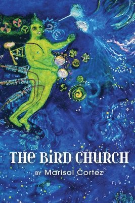 Marisol Cortez - Bird Church, Häftad