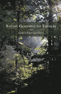 Lenora Rain-Lee Good - Saying Goodbye to Thomas, Häftad