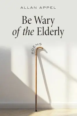 Allan Appel - Be Wary of the Elderly, Häftad. Tillgänglighet: Lägg i varukorg