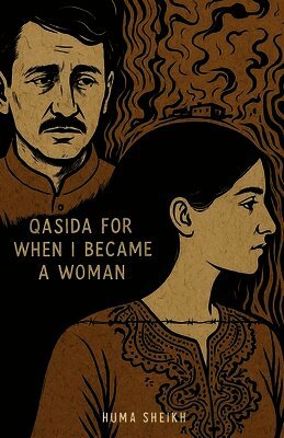 Huma Sheikh - Qasida for When I Became a Woman, Häftad
