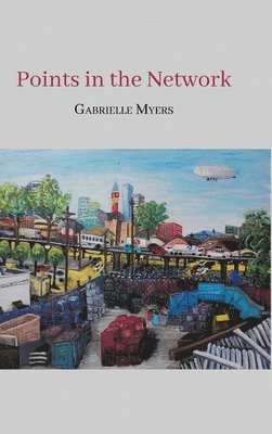 Gabrielle Myers - Points in the Network, Inbunden