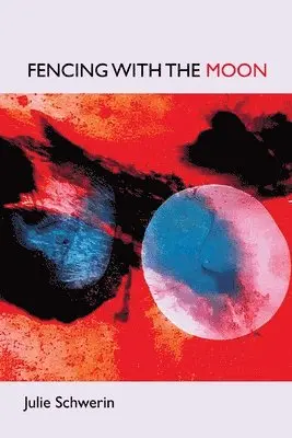 Julie Schwerin - fencing with the moon, Häftad. Tillgänglighet: Lägg i varukorg