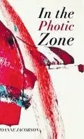 Joanne Jacobson - In the Photic Zone, Inbunden. Tillgänglighet: Lägg i varukorg