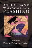 Pattie Palmer Baker - Thousand Rainbows Flashing, Häftad. Tillgänglighet: Lägg i varukorg