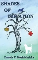 Danuta E Kosk-Kosicka - Shades of Isolation, Häftad. Tillgänglighet: Lägg i varukorg