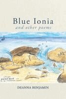 Deanna Benjamin - Blue Ionia and other poems, Häftad