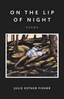 Julie Esther Fisher - On the Lip of Night, Häftad. Tillgänglighet: Lägg i varukorg
