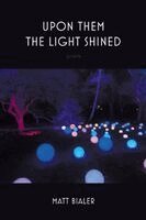 Matt Bialer - Upon Them the Light Shined, Häftad. Tillgänglighet: Lägg i varukorg