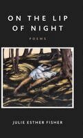 Julie Esther Fisher - On the Lip of Night, Inbunden. Tillgänglighet: Lägg i varukorg