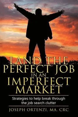 Joseph Ortenzi - Land the Perfect Job in an Imperfect Market, Häftad. Tillgänglighet: Lägg i varukorg