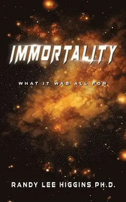 Randy Lee Higgins - Immortality, Häftad. Tillgänglighet: Lägg i varukorg