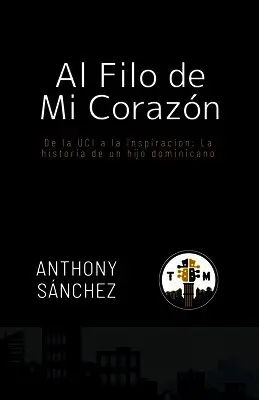Anthony Sánchez - Filo de Mi Corazón, de la Uci a la Inspiración, Häftad. Tillgänglighet: Lägg i varukorg