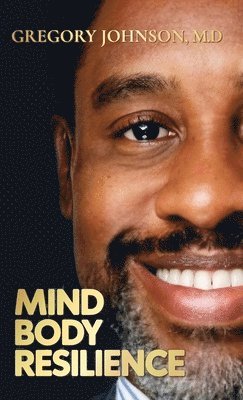 Gregory Johnson - Mind, Body, Resilience, Inbunden