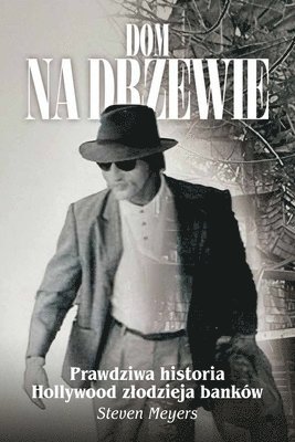Steven Meyers - Dom na drzewie, Prawdziwa historia Hollywood zlodzieja banków, Häftad