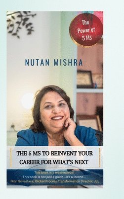 Nutan Mishra - 5 M's to Reinvent Your Career for What's Next, Inbunden. Tillgänglighet: Lägg i varukorg