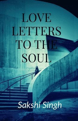 Sakshi Singh - Love Letters To The Soul, Häftad