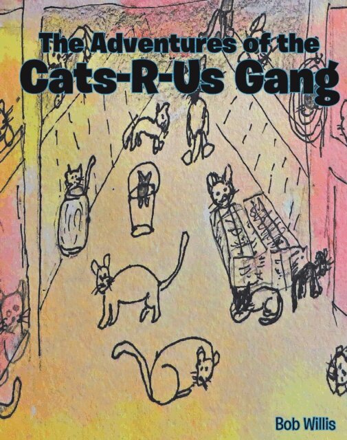 Bob Willis - Adventures of the Cats-R-Us-Gang, E-bok
