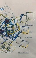 Michael Shields - Between Here and Human, Inbunden. Tillgänglighet: Lägg i varukorg