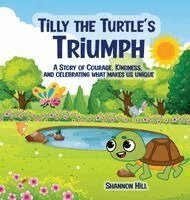 Shannon Hill - Tilly the Turtle's Triumph, Inbunden. Tillgänglighet: Lägg i varukorg