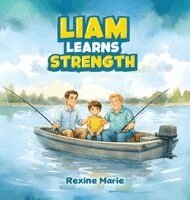 Rexine Marie - Liam Learns Strength, Inbunden. Tillgänglighet: Lägg i varukorg