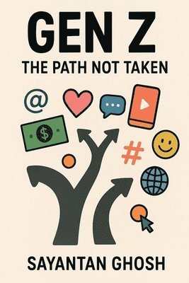 Sayantan Ghosh - Gen Z - The Path Not Taken, Häftad. Tillgänglighet: Lägg i varukorg