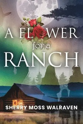 Sherry Moss Walraven - Flower for a Ranch, Häftad. Tillgänglighet: Lägg i varukorg