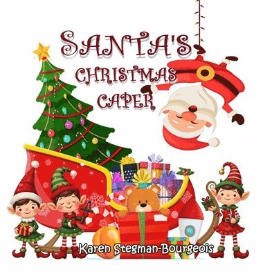Karen Stegman-Bourgeois - Santa's Christmas Caper, Inbunden