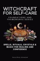 Nora Wren Ashwood - Witchcraft for Self-Care, Foundations and Frameworks Series, Häftad. Tillgänglighet: Lägg i varukorg
