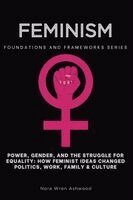 Nora Wren Ashwood - Feminism, Foundations and Frameworks Series, Häftad