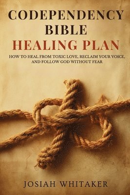Josiah Whitaker - Codependency Bible Healing Plan, Häftad. Tillgänglighet: Lägg i varukorg