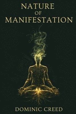 Dominic Creed - Nature of Manifestation, Häftad. Tillgänglighet: Lägg i varukorg