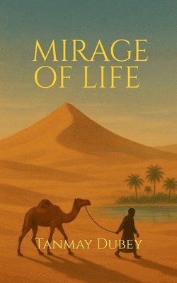 Tanmay Dubey - Mirage of Life, Häftad