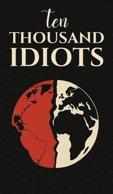 Gayatri Chandrasekharan - Ten Thousand Idiots, Inbunden