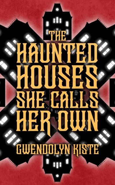 Gwendolyn Kiste - Haunted Houses She Calls Her Own, E-bok