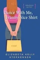 Elizabeth Kelly Stephenson - Dance With Me, Franny Nice Shirt, Häftad. Tillgänglighet: Lägg i varukorg