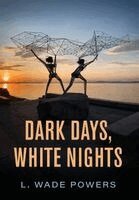 L Wade Powers - Dark Days, White Nights, Inbunden. Tillgänglighet: Lägg i varukorg