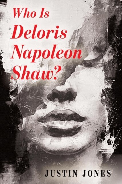 Justin Jones - Who Is Deloris Napoleon Shaw?, E-bok. Tillgänglighet: Lägg i varukorg