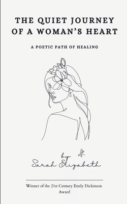 Sarah Elizabeth - Quiet Journey of a Woman's Heart A Poetic Path of Healing, Häftad. Tillgänglighet: Lägg i varukorg