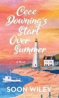 Soon Wiley - Cece Downing's Start Over Summer, Inbunden