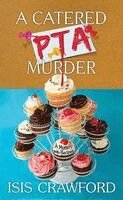 Isis Crawford - A Catered PTA Murder: A Mystery with Recipes, Inbunden