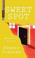 Kemper Donovan - Sweet Spot: A Ghostwriter Mystery, Inbunden