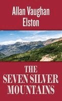 Allan Vaughan Elston - The Seven Silver Mountains, Inbunden