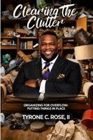 Tyrone Rose - Clearing the Clutter, Häftad