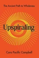 Cara Pacific Campbell - Upspiraling, Inbunden