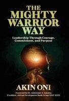 Akin Oni - Mighty Warrior Way, Inbunden