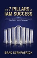 Brad Kirkpatrick - The 7 Pillars of IAM Success, Häftad