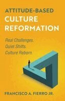 Francisco A. Fierro - Attitude-Based Culture Reformation, Häftad