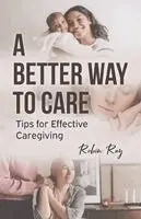 Robin Ray - Better Way to Care, Häftad. Tillgänglighet: Lägg i varukorg