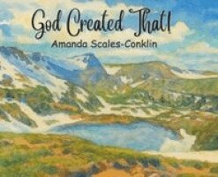 Amanda Scales-Conklin - God Created That!, Inbunden. Tillgänglighet: Lägg i varukorg